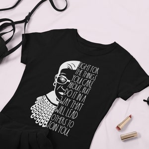 Fight For The Things You Care About T-Shirt,  Ruth Bader Ginsburg Shirt, RBG Shirt, Law Student Gift, Feminist Tee, Girl Power, RBG Quotes