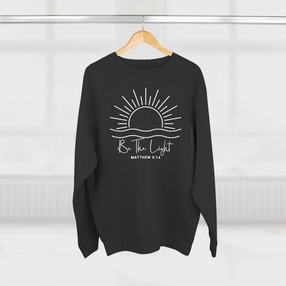 Be The Light Christian Apparel Sweatshirts Be The Light Christian Apparel Sweatshirts