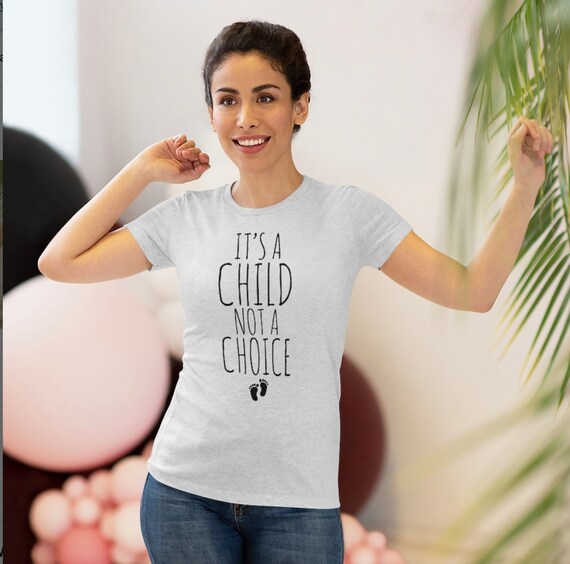 It's A Child, Not A Choice Pro-Life Shirt It's A Child, Not A Choice Pro-Life Shirt