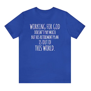 Funny Christian T-Shirt: God's Retirement Plan, Pastor Gift True Royal
