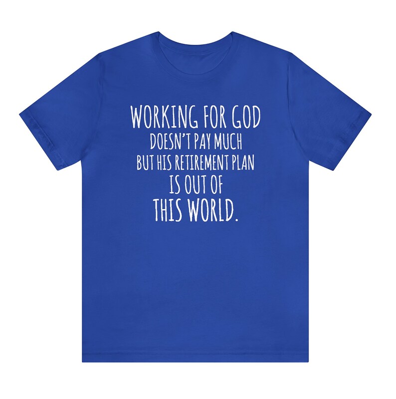 Funny Christian T-Shirt: God's Retirement Plan, Pastor Gift True Royal