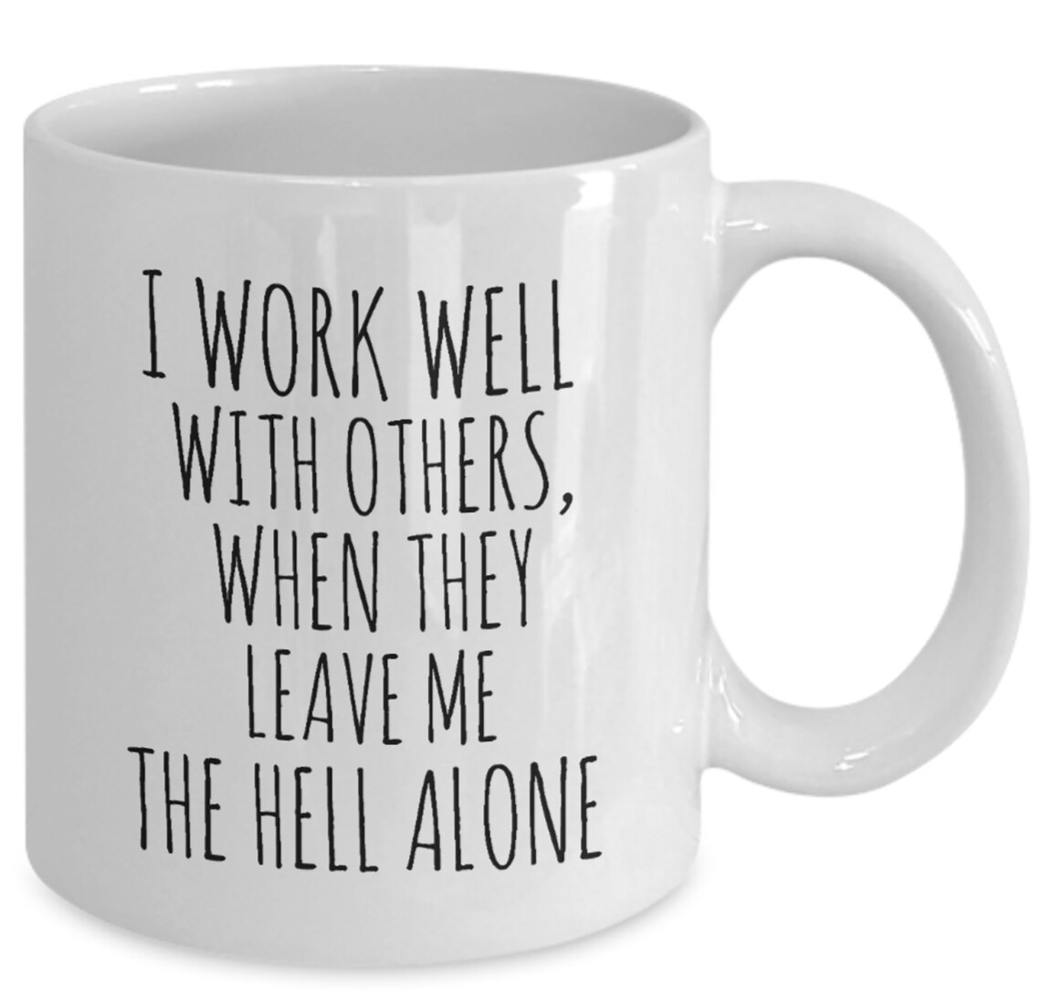 Funny Coworker Mug I Work Well With Others When They Leave Me Etsy