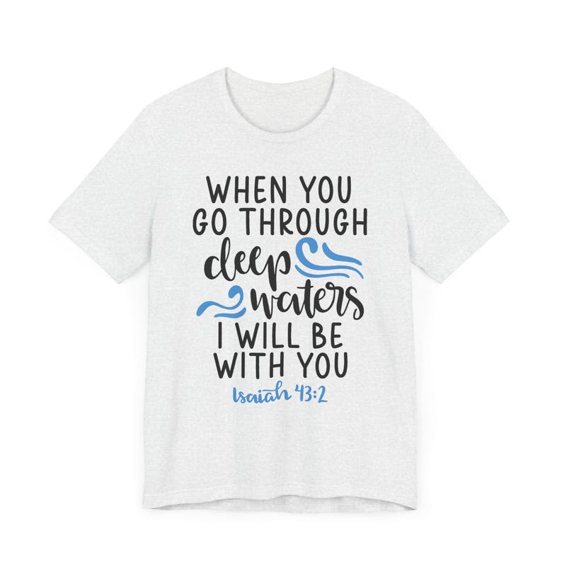 When You Go Through Deep Waters Unisex Tshirt, Flood Relief Fund