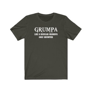 May include: A dark green t-shirt with white text that reads "GrumpA Like A Regular Grandpa Only Grumpier".