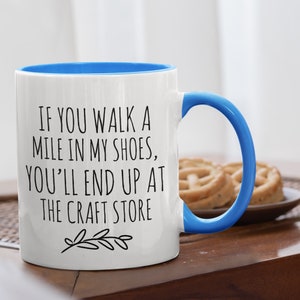 Personalized Crafter Mug, Funny Crafter Gift, Crafting Quote, Walk a Mile in My Shoes, End Up at Craft Store, Addicted to Crafts, Craft Room Bright Blue / White