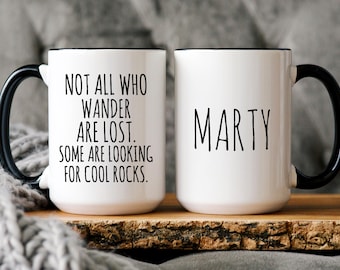 Funny Rockhound Mug: Personalized Geologist Gift, Rock Hunter Gift, Not All Who Wander are Lost Some are Looking for Cool Rocks