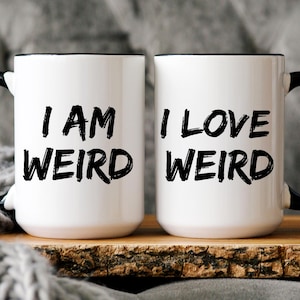 I am Weird I Love Weird Couples Mug Set, His and Hers Mugs, Custom Nerd Gifts, Husband Wife Anniversary Gift, Boyfriend Girlfriend Mugs