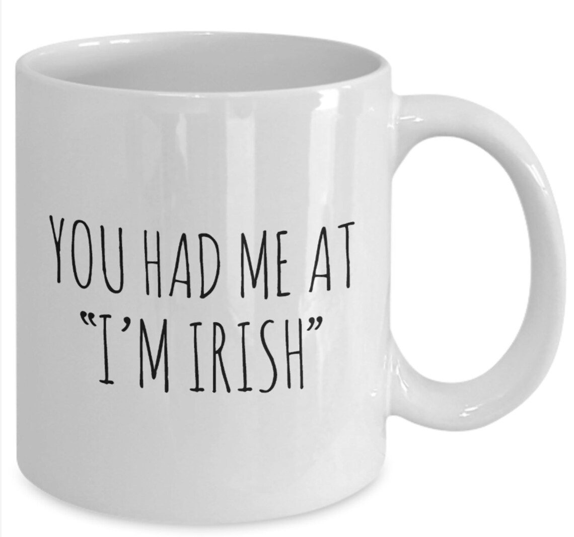 You Had Me at i'm Irish Mug Irish Lovers Etsy