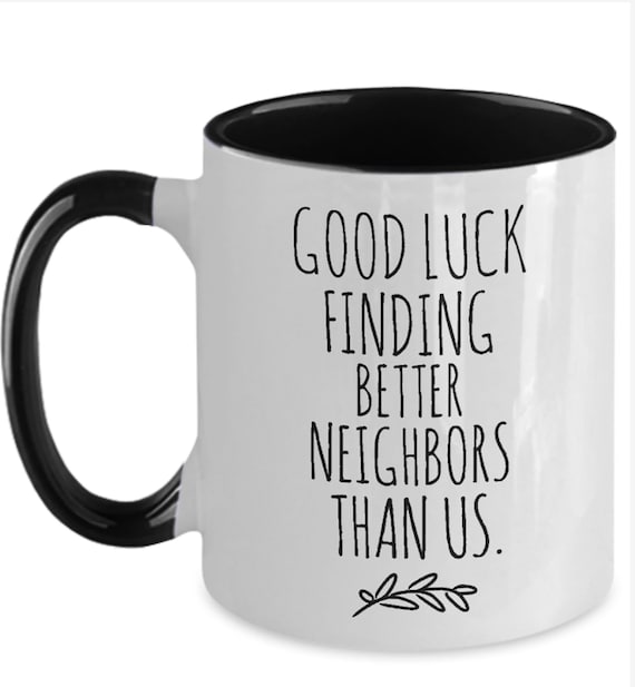 Gift for Neighbor, Moving Gift, Funny Neighbor Mug, Going Away Gift, Good  Luck Neighbor, Neighbor Gifts, Gift for Friends, Minimalist 