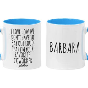 Personalized Funny Coworker Gift, I Love How We Don't Have To Say Out Loud That I'm Your Favorite Coworker, Work Friend, Office Gag Gift Bright Blue / White