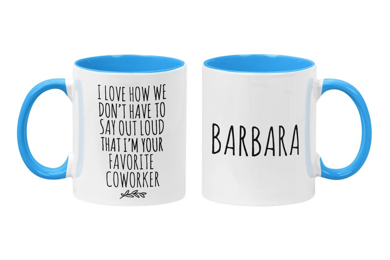 Personalized Funny Coworker Gift, I Love How We Don't Have To Say Out Loud That I'm Your Favorite Coworker, Work Friend, Office Gag Gift Bright Blue / White