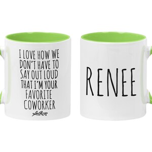 Personalized Funny Coworker Gift, I Love How We Don't Have To Say Out Loud That I'm Your Favorite Coworker, Work Friend, Office Gag Gift Lime Green / White