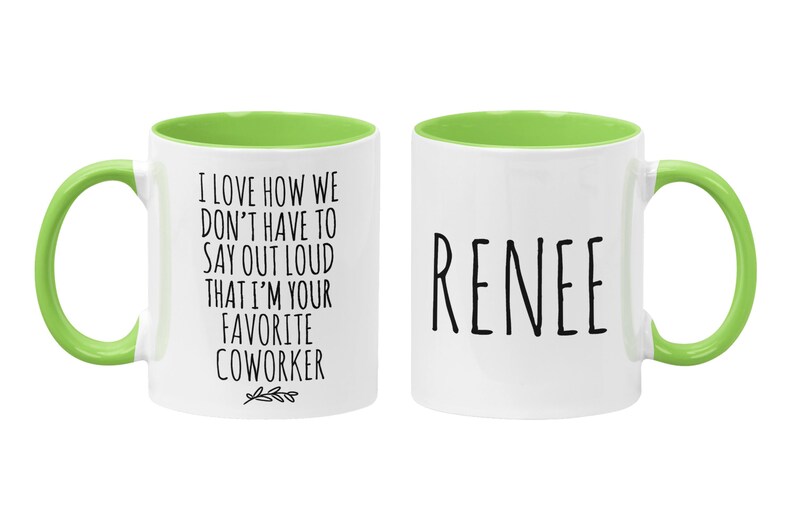 Personalized Funny Coworker Gift, I Love How We Don't Have To Say Out Loud That I'm Your Favorite Coworker, Work Friend, Office Gag Gift Lime Green / White