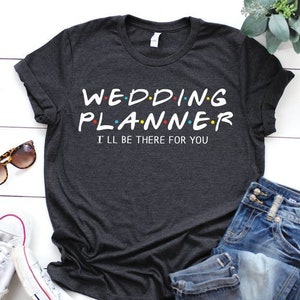 Chemise de planificateur de mariage, je serai là pour vous, chemise mariage, chemise de Profession, styliste Tshirt, cadeau de planificateur de mariage