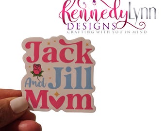 Jack and Jill Mom Sticker: Waterproof Clear Vinyl Decal