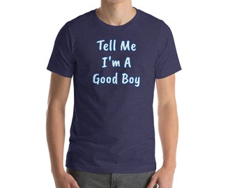 Vêtements DDLG - Pet Play « Tell Me I'm a Good Boy » T-shirt à manches courtes - Little Space - Chemise ABDL