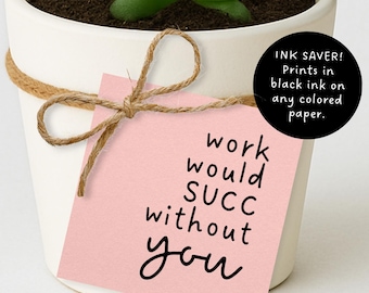 Printable 2.5" Gift Tag - Work Would Succ Without You - Employee Appreciation - Work Succulent Gift Tag - Budget Coworker Christmas Gift Tag