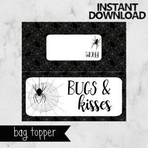 May include: Black and white printable bag topper with a spider web design and the text "Bugs & Kisses" and "From".