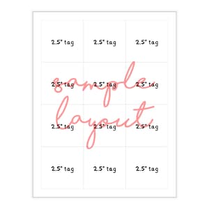 May include: A white sheet with a grid layout of twelve rectangular spaces, each labeled "2.5" tag." The words "sample layout" are written in pink cursive across the center of the sheet. The tags are 2.5 inches in size.