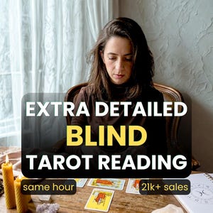 May include: A woman seated at a wooden table with tarot cards laid out. The image features text that reads "EXTRA DETAILED BLIND TAROT READING" in white and yellow. Additional text includes "same hour" and "21k+ sales". Two lit candles and a crystal cluster are also visible.