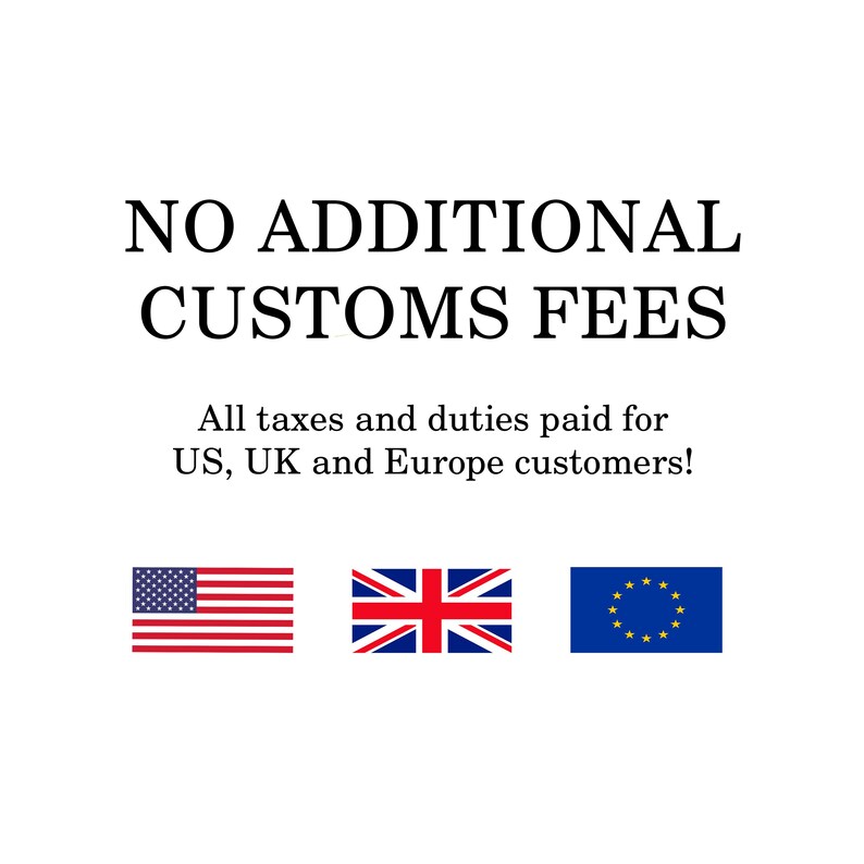 May include: White background with the text "NO ADDITIONAL CUSTOMS FEES". Below the text are the flags of the United States, the United Kingdom, and the European Union. The text below the title reads "All taxes and duties paid for US, UK and Europe customers!"