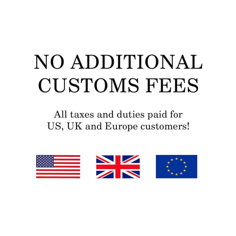 May include: White background with the text "NO ADDITIONAL CUSTOMS FEES". Below the text are the flags of the United States, the United Kingdom, and the European Union. The text below the title reads "All taxes and duties paid for US, UK and Europe customers!"