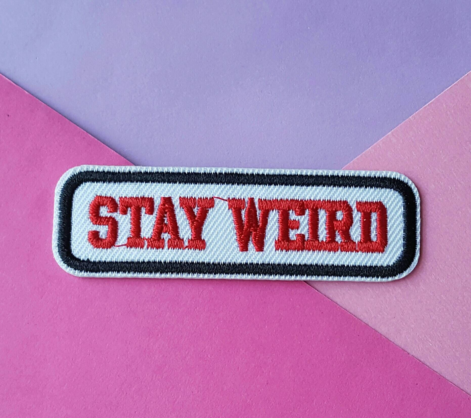 STAY WEIRD-Iron On Patch/Embroidered Patch/Funny Patch/Quote Patch/St…