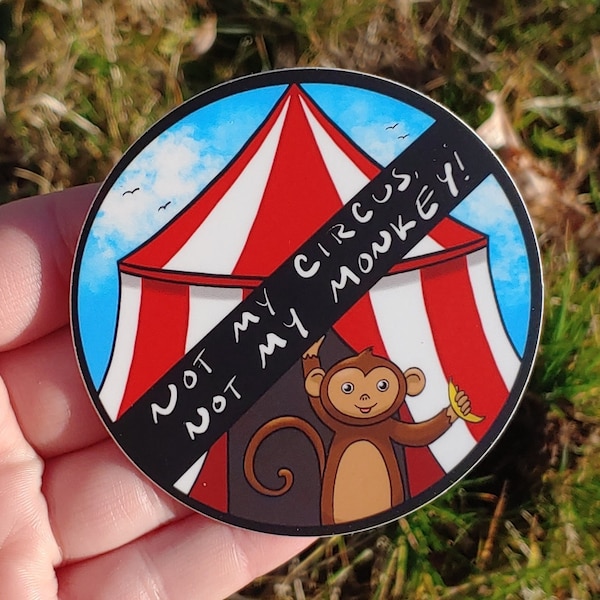 Not My Circus, Not My Monkey Sticker