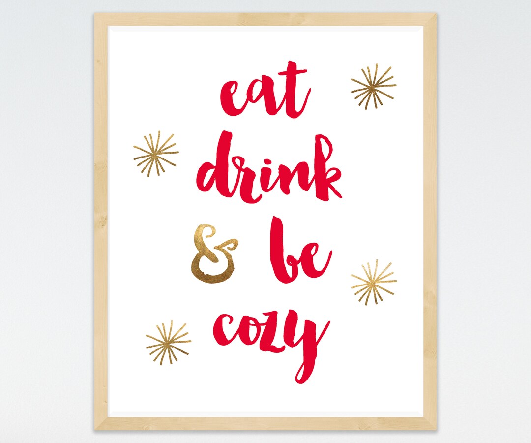 Eat, Drink and Be Cozy Printable Art, Holidays Art Print, Home Decor ...