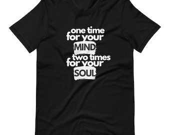 One Time For Your Mind Tee | Unisex T-Shirts | Quote Tees