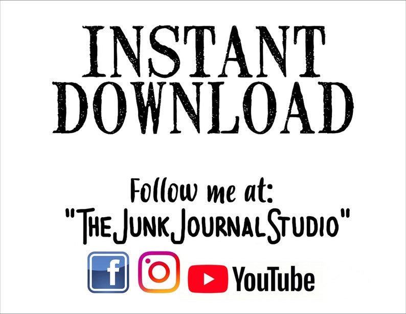 May include: Instant download text with the words "Follow me at: "The Junk Journal Studio" and social media icons for Facebook, Instagram, and YouTube.