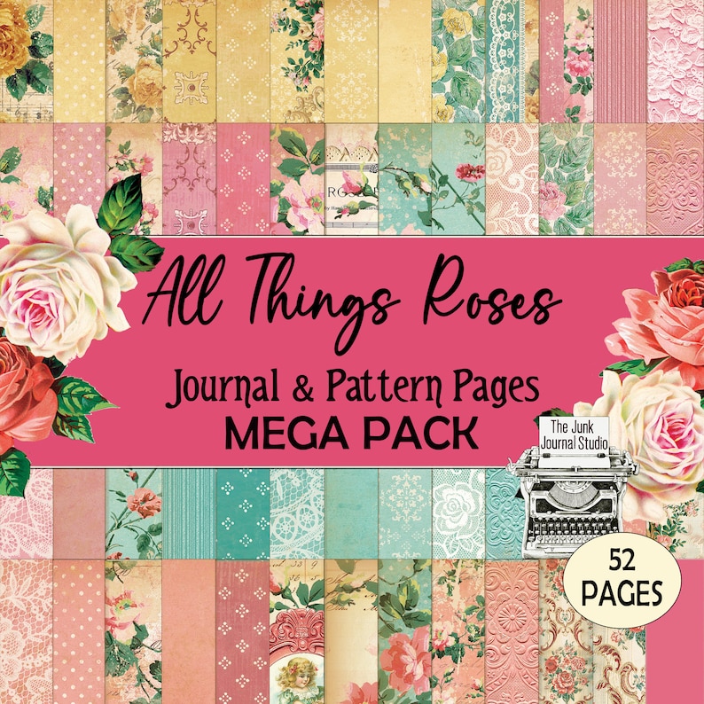May include: A collage of 52 patterned journal and scrapbook pages featuring roses, floral designs, and vintage-inspired elements. The title "All Things Roses Journal & Pattern Pages MEGA PACK" is displayed on a pink background. The text "The Junk Journal Studio" is also included.
