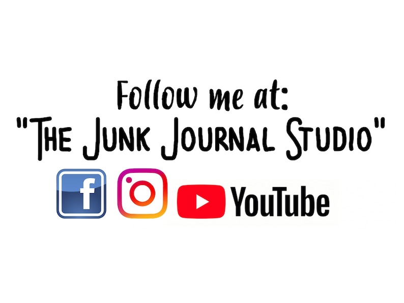 May include: Follow me at "THE JUNK JOURNAL STUDIO" with links to Facebook, Instagram, and YouTube.