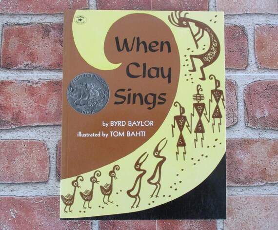 Vintage Childrens book, When Clay Sings, By Byrd Baylor , Caldecott Honor Book, First Aladdin Paperback edition 1972