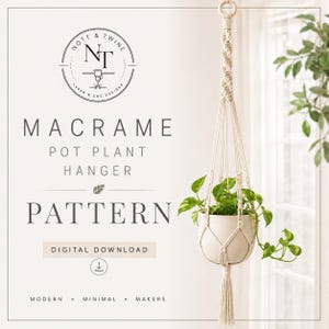 May include: A macrame pot plant hanger pattern digital download featuring a cream-colored cord design with a braided top, a central cradle for a round pot, and a bottom tassel. The text reads NOTT & TWINE, MACRAME POT PLANT HANGER PATTERN, DIGITAL DOWNLOAD.