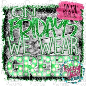 On Fridays We Wear Green - Marquee - Sublimation Design - Digital Download - PNG