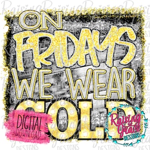 On Fridays We Wear Gold - Marquee - Sublimation Design - Digital Download - PNG