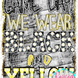 On Game Day We Wear Black and Yellow - Marquee - Sublimation Design - Digital Download - PNG