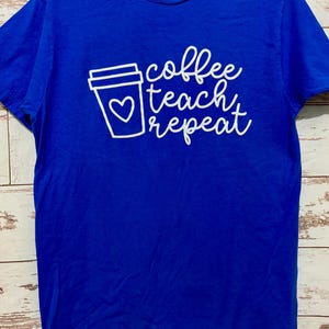 Ready To Ship - Coffee Teach Repeat T-Shirt - Adult Medium - Royal Blue with White Glitter HTV
