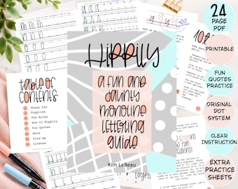 May include: A 24-page printable PDF lettering guide titled Hippily, A Fun and Jaunty Monoline Lettering Guide by Kim LeBeau. The document features practice sheets with a dot system, a table of contents, and fun quotes for calligraphy.