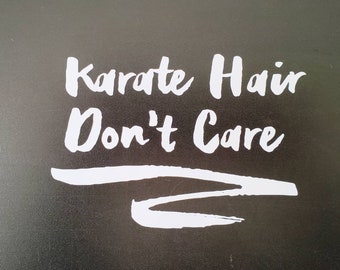 Karate Hair Don't Care Decal sticker