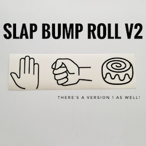 Slap-Bump-Roll Decal sticker Version 2