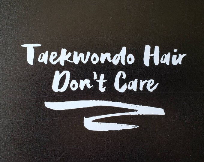 Taekwondo Hair Don't Care Decal Sticker