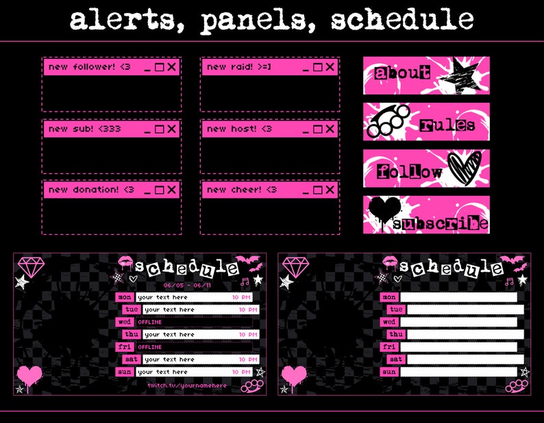 May include: A black and pink graphic design with the text "alerts, panels, schedule". The design features a checkered background with pink hearts, stars, and bats. There are several pink boxes with text such as "new follower! <3", "new raid! >=]", "new sub! <333", "new host! <3", "new donation! <3", and "new cheer! <3". There are also pink banners with the text "about", "rules", "follow", and "subscribe". The design also includes a schedule with days of the week and times.