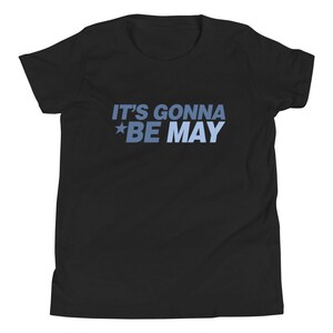 It&#39;s Gonna Be May Springtime Meme Youth Shirt (Classic Kids Tee Fit)