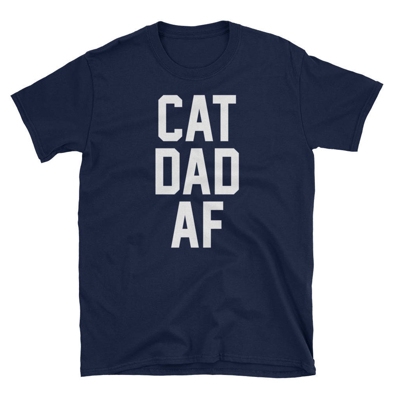Cat Dad AF Tshirt for Dads of Cats Etsy