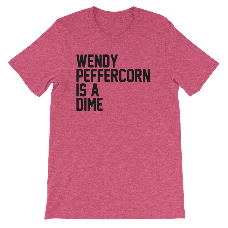 wendy peffercorn is a dime shirt