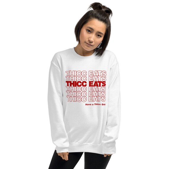 Have a Thicc Day Thank You Sweatshirt 