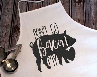 Funny Apron, Don't Go Bacon My Heart Apron, White Canvas Apron, Mothers Day Gift, Fun Chefs Gift, Fathers Day Gift, Bacon Lovers Gift