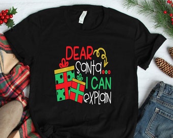 Dear Santa I Can Explain Shirt, Funny Christmas Shirt, Autumn Shirt, Ladies Shirt, Kids Shirt, Mens Shirt, Christmas Apparel, Holiday Shirt